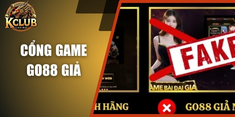 Cổng game GO88 giả